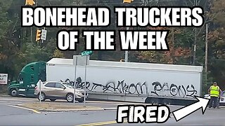 BLIND TRUCK DRIVERS | Bonehead Truckers of the Week