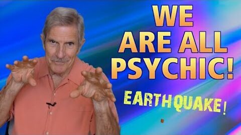 We're ALL Psychic! Earthquake!