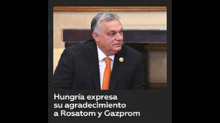 El primer ministro húngaro agradece a Rosatom y Gazprom su cooperación