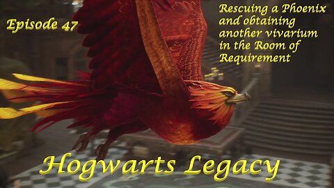 Hogwarts Legacy Episode 47: Rescuing a Phoenix and another vivarium in the Room of Requirement