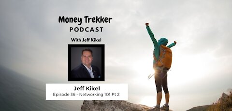 Ep. 36 Networking 101 Part 2 ( Jeff Kikel)