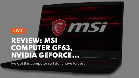 Review: MSI Computer GF63, NVIDIA GeForce GTX 1650 Graphics, 15.6" 8GB 256GB Intel Core i5-1030...