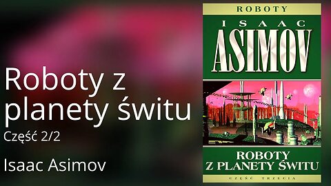 Roboty z planety świtu Część 2/2, Cykl: Roboty (tom 3) - Isaac Asimov Audiobook PL