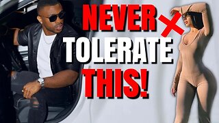 7 THINGS A MAN SHOULD NEVER TOLERATE FROM WOMEN