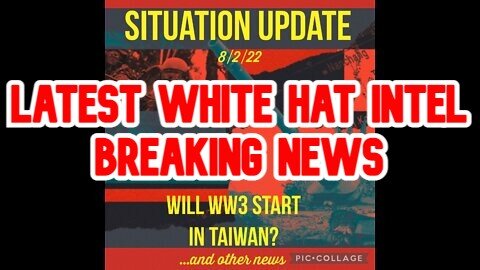 Situation Update 8/2/22: Will WW3 Start In Taiwan? Pelosi Lands In Taiwan!