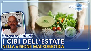 I cibi dell'estate nella visione macrobiotica - Fiorenzo Libero