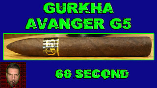 60 SECOND CIGAR REVIEW - Gurkha Avenger G5