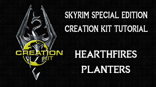 Skyrim SE Creation Kit Tutorial: Hearthfire Planters