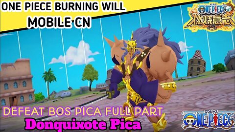 "ONE PIECE BURNING WILL Mobile CN" | Tips Defeat Pica + Full Haki 1 - 4