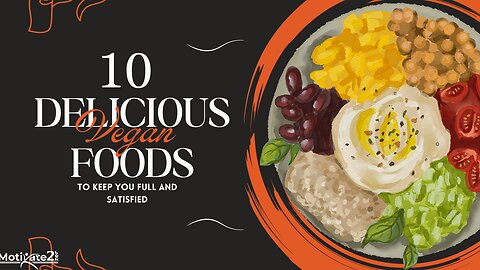 Fuel Your Body with These 10 Healthy Vegan Foods for Lasting Fullness!