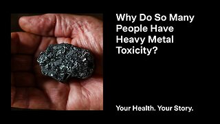 Why Do So Many People Have Heavy Metal Toxicity?
