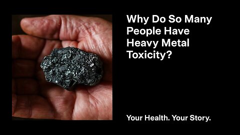 Why Do So Many People Have Heavy Metal Toxicity?