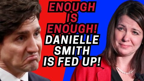ENOUGH IS ENOUGH! Danielle Smith is FED Up!