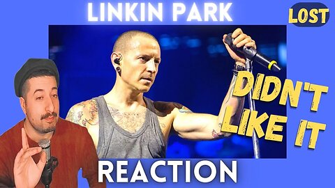 DIDN'T LIKE IT - Linkin Park - Lost Reaction