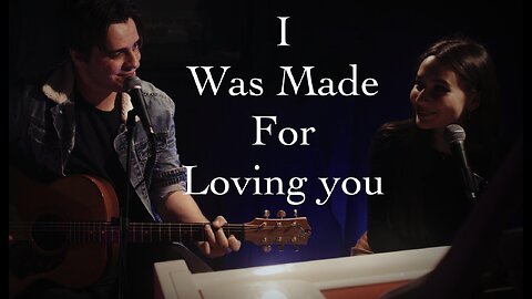 I Was Made for Loving You- Tori Kelly & Ed Sheeran cover