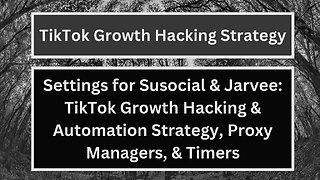 Settings for Susocial: TikTok Growth Hacking & Automation Strategy, Proxy Managers, & Timers