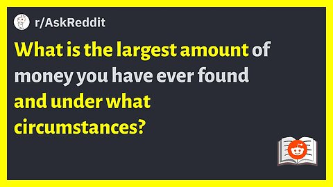 r/AskReddit - What is the largest amount of money you have ever found and under what circumstances?