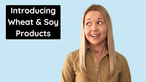 How & When To Introduce Wheat & Soy Products To Baby