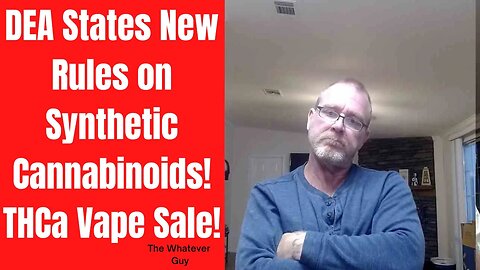 DEA States New Rules on Synthetic Cannabinoids! THCa Vape Sale!