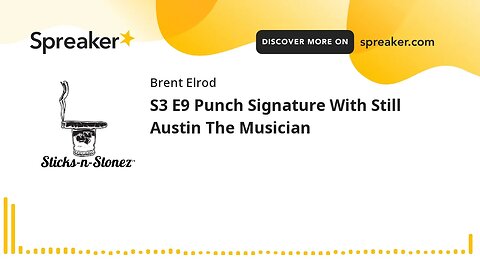 S3 E9 Punch Signature With Still Austin The Musician (made with Spreaker)