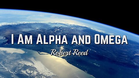 Robert Reed - I Am Alpha and Omega