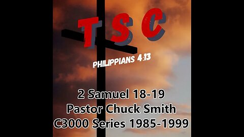 009 2 Samuel 18-19 | Pastor Chuck Smith | 1985-1999 C3000 Series
