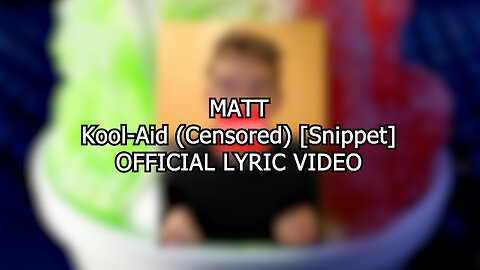 [E] MATT | Kool-Aid (Censored) [Snippet] | Official Lyric Video