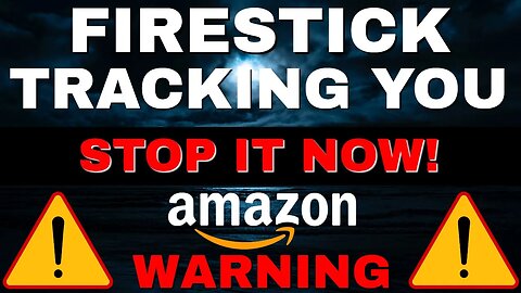 WARNING - AMAZON FIRSTICKS ARE TRACKING YOU! STOP IT NOW!!