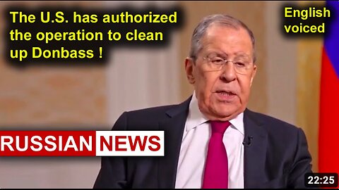 The U.S. has authorized the operation to clean up Donbass! Lavrov, Russia, Ukraine
