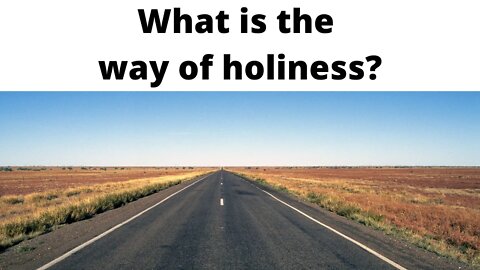 What is the way of holiness?