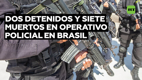Siete muertos y dos detenidos en un operativo policial contra un grupo criminal en Brasil