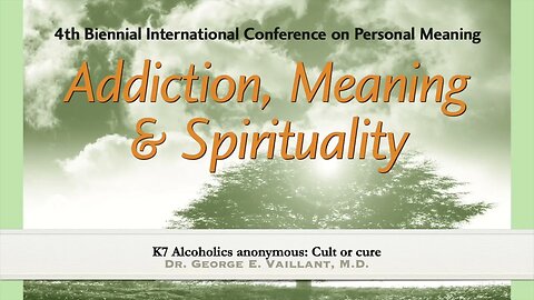 Alcoholics Anonymous: Cult or Cure? | Dr. George E. Vaillant | MC4 K7