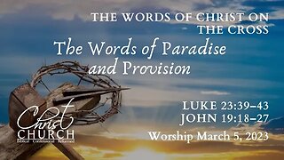 The Words of Christ on the Cross: Words of Paradise and Provision | Luke 23:39-43 | Worship Service