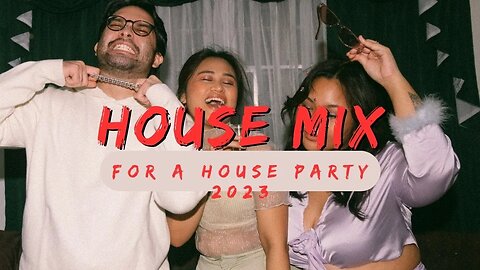 House Mix For A House Party 2023