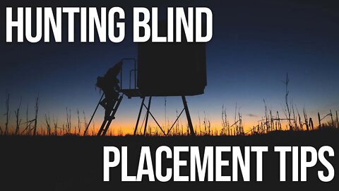 Hunting Blind Placement Tips
