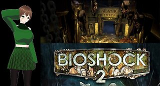 BioShock 2 (Part 2) Atlantic Express