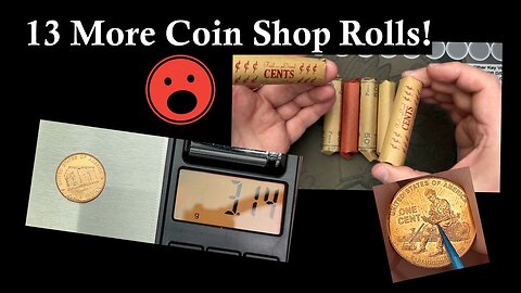 13 More Coin Shop Rolls!