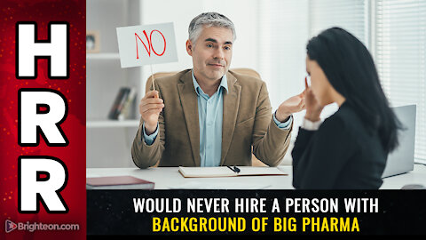 2021 HRR Special Report - You would never hire a person with background of big pharma