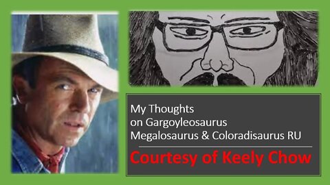 My Thoughts on Gargoyleosaurus Megalosaurus & Coloradisaurus RU (Courtesy of Keely Chow)