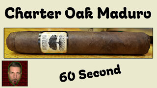 60 SECOND CIGAR REVIEW - Charter Oak Maduro - Should I Smoke This
