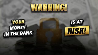 WARNING - Your money in the bank is at risk!