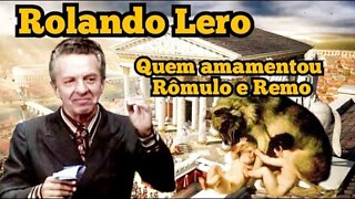 Escolinha do Professor Raimundo; Rolando Lero, Quem amamentou Rômulo e Remo!