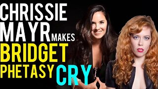 Chrissie Mayr Makes Bridget Phetasy CRY! The Internet and Political Posturing are RUINING Society