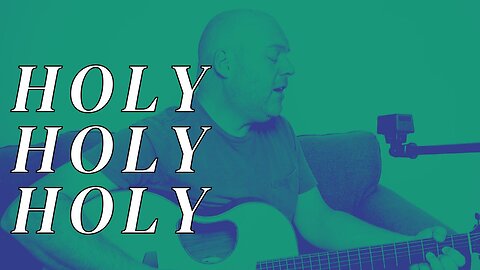 HOLY HOLY HOLY / / Acoustic Cover by Derek Charles Johnson / / Music Video