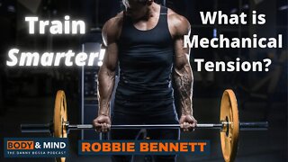 How To Train SMARTER By Using Mechanical Tension - Robbie Bennett