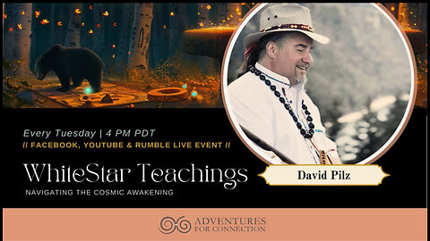 ADVENTURES FOR CONNECTION PRESENTS DAVID PILZ - WHITESTAR TEACHINGS