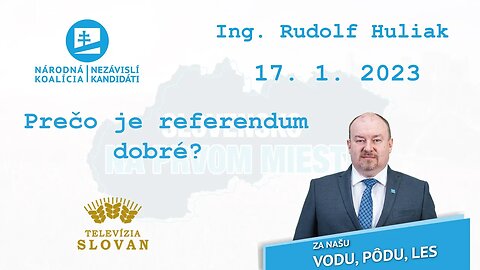 Prečo je referendum dobré? | 17. 1. 2023 Ing. Rudolf Huliak v TV Slovan.