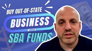Can you Buy a Business Out-of-State with SBA Financing?