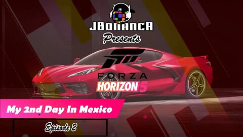 My 2nd Day in Mexico! Episode 2 - #ForzaHorizon5