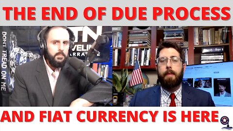 THE END OF DUE PROCESS AND FIAT CURRENCY IS HERE